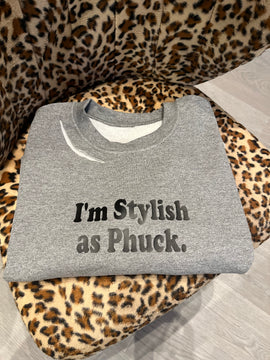I’m Stylish as Phuck.