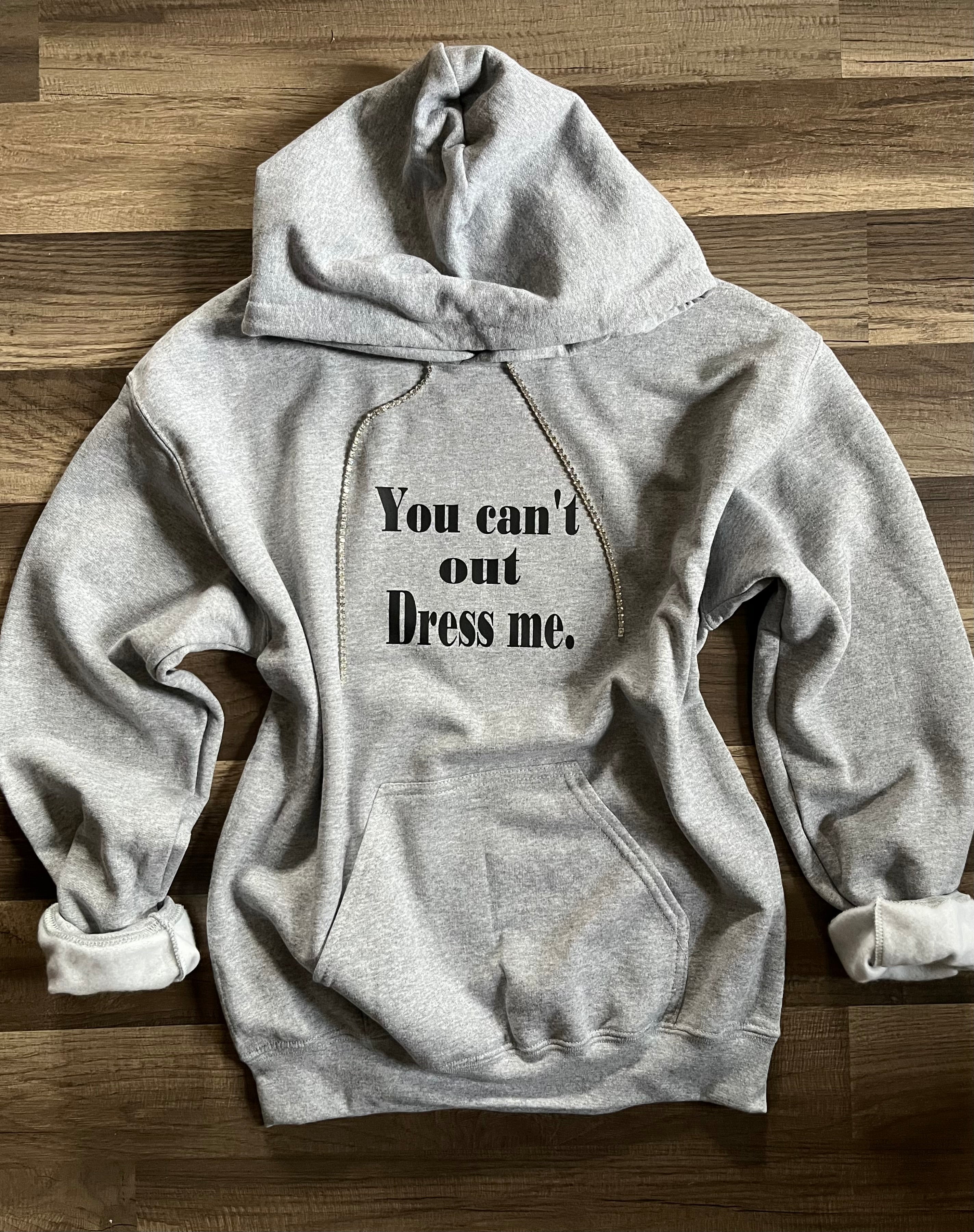 You can’t out dress me.