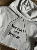 You can’t out dress me.